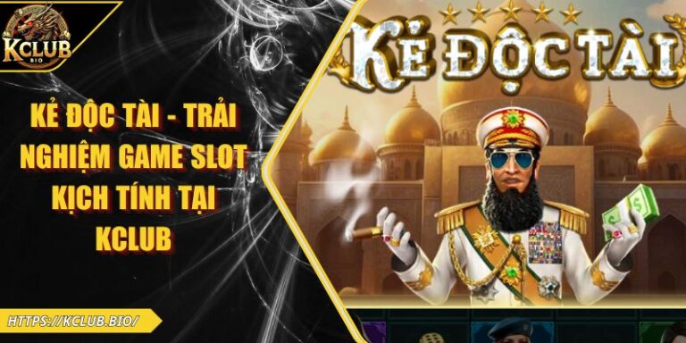Kẻ Độc Tài - Trải Nghiệm Game Slot Kịch Tính Tại KCLUB 8 Kẻ Độc Tài