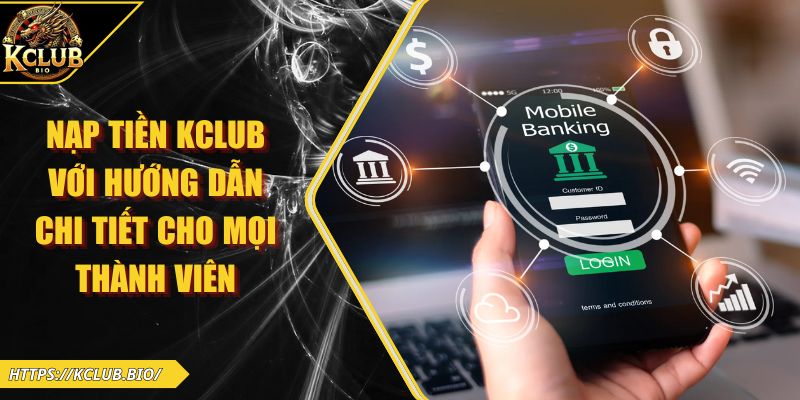 Nạp Tiền KCLUB Với Hướng Dẫn Chi Tiết Cho Mọi Thành Viên 5 Nạp tiền KCLUB