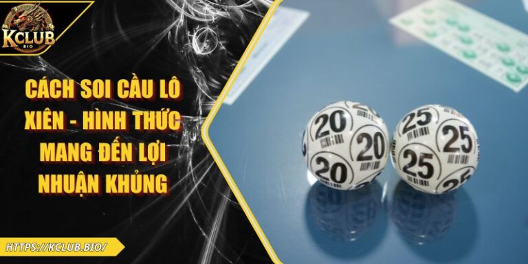 Cách Soi Cầu Lô Xiên - Hình Thức Mang Đến Lợi Nhuận Khủng 7 cách soi cầu lô xiên