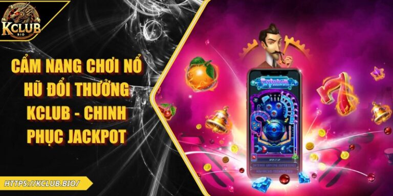 cẩm nang chơi nổ hũ đổi thưởng