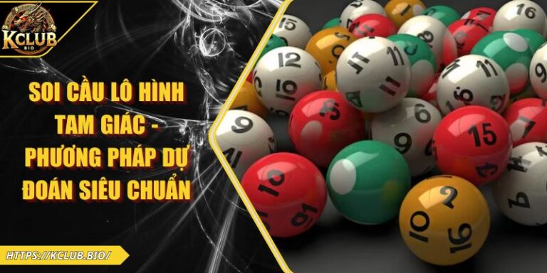 Soi Cầu Lô Hình Tam Giác - Phương Pháp Dự Đoán Siêu Chuẩn 5 Soi cầu lô hình tam giác